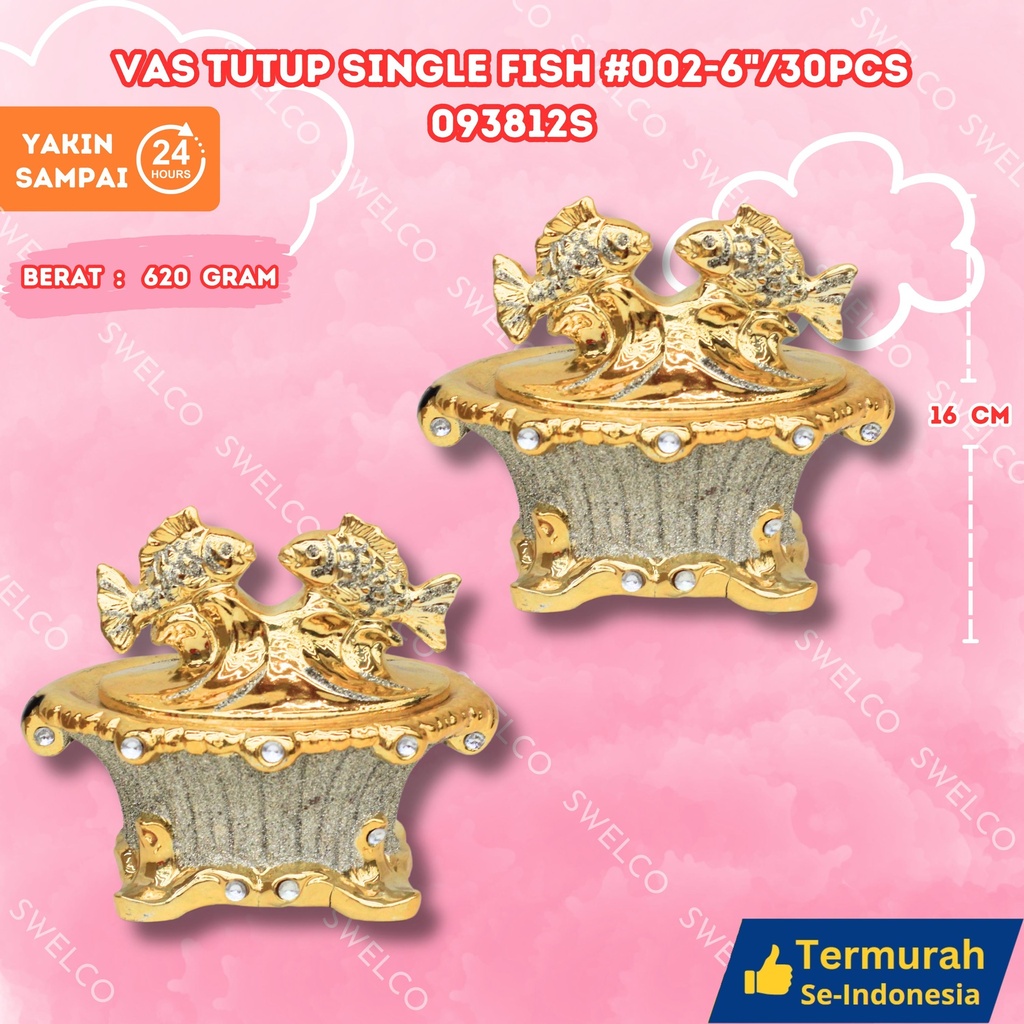 VAS TUTUP SINGLE FISH #002-6"/30PCS
