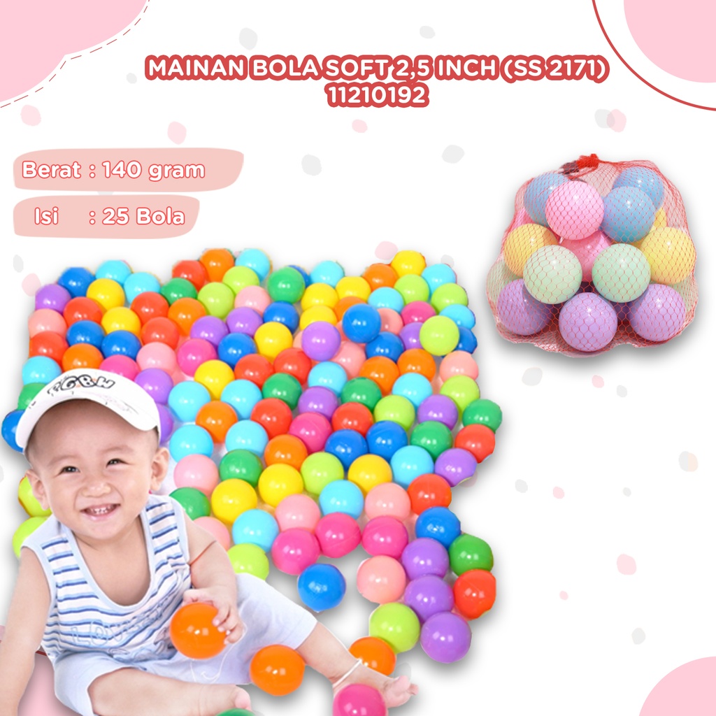 (SS 2171) MAINAN BOLA SOFT 2,5 INCH 2171)(25pcs WARNA WARNI MANDI ISI 25 BX90